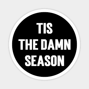 Tis The Damn Season Magnet